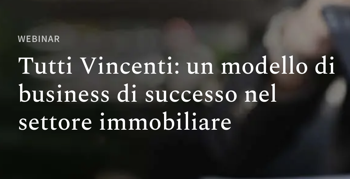 Tutti Vincenti: un modello di business di successo nel settore immobiliare